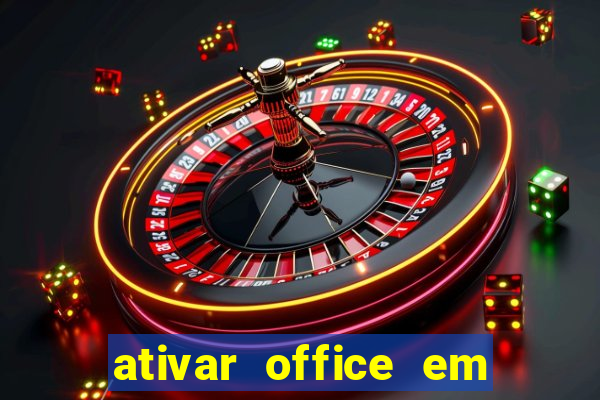 ativar office em 30 segundos